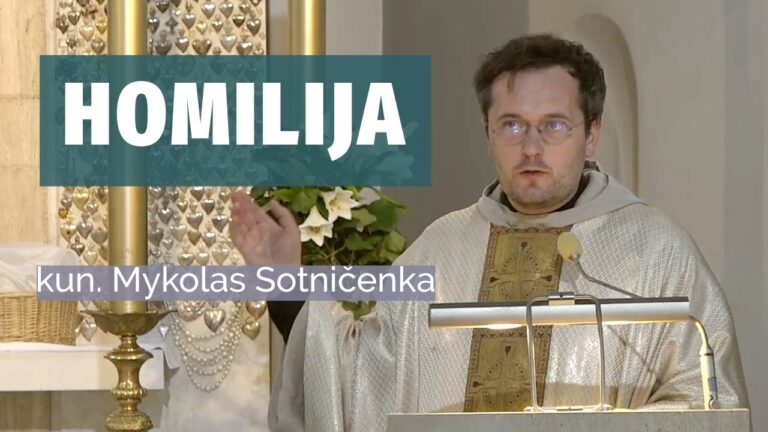 Kun. Mykolo Sotničenkos homilija Dievo Gailestingumo savaitės atlaiduose