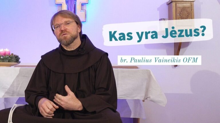 Br. Paulius Vaineikis OFM. Kas yra Jėzus?