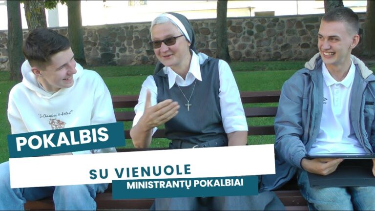 Ministrantų pokalbiai. Pokalbis su vienuole