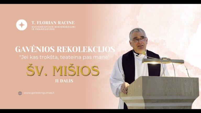 Eucharistijos misionierius iš Prancūzijos t. Florian Racine. Apie Šv. Mišias (II)