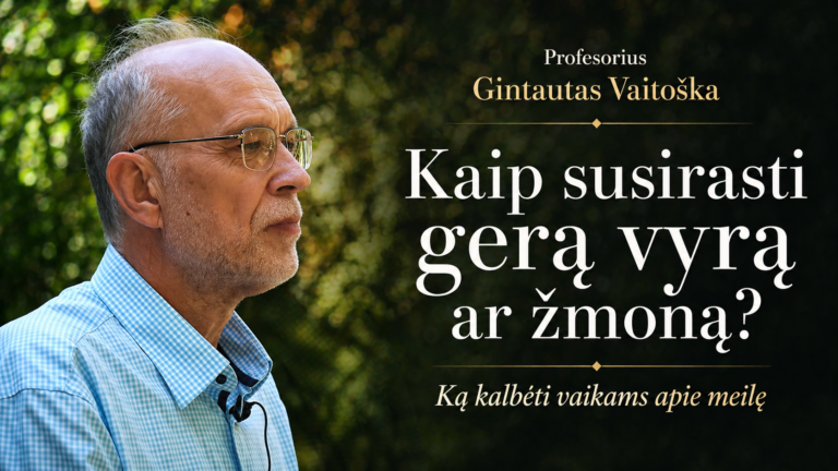 Prof. dr. Gintautas Vaitoška. Kaip susirasti gerą vyrą ar žmoną?