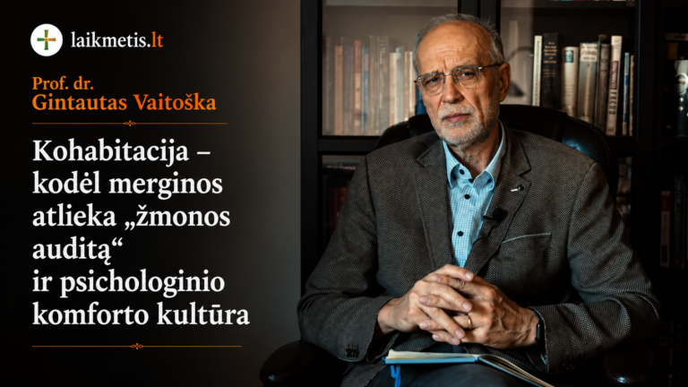 Prof. dr. Gintautas Vaitoška. Kohabitacija – kodėl merginos atlieka „žmonos auditą“ ir psichologinio komforto kultūra